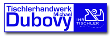 Tischlerhandwerk Michael Dubovy